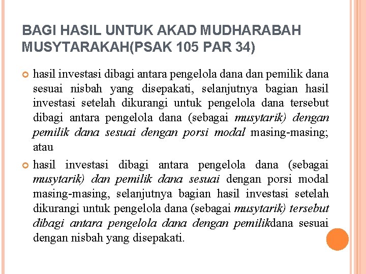 BAGI HASIL UNTUK AKAD MUDHARABAH MUSYTARAKAH(PSAK 105 PAR 34) hasil investasi dibagi antara pengelola