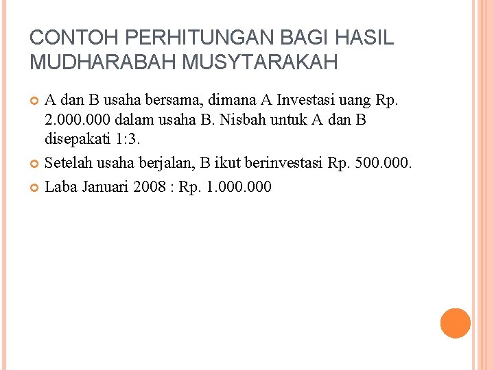 CONTOH PERHITUNGAN BAGI HASIL MUDHARABAH MUSYTARAKAH A dan B usaha bersama, dimana A Investasi