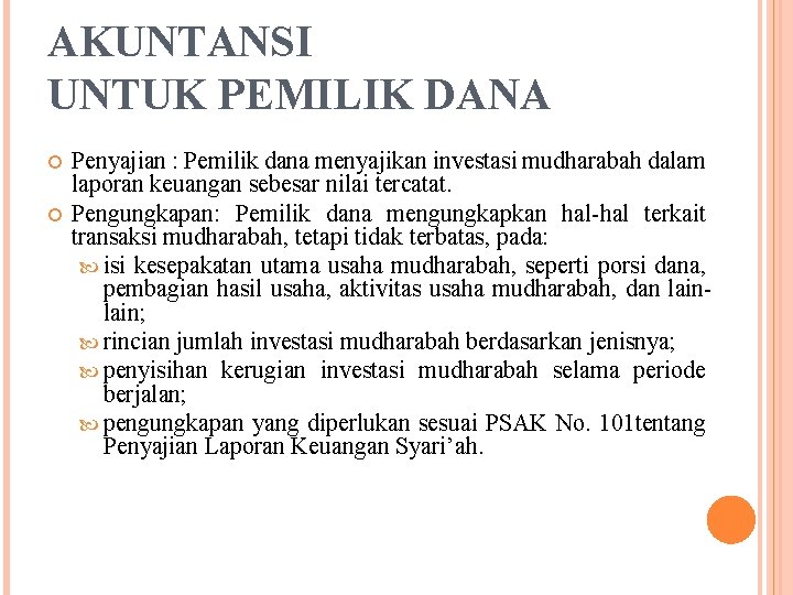 AKUNTANSI UNTUK PEMILIK DANA Penyajian : Pemilik dana menyajikan investasi mudharabah dalam laporan keuangan