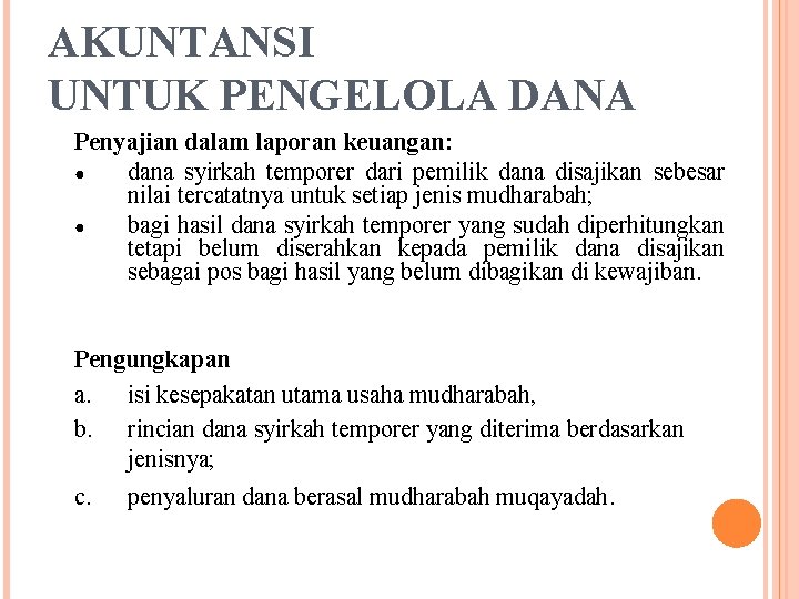 AKUNTANSI UNTUK PENGELOLA DANA Penyajian dalam laporan keuangan: ● dana syirkah temporer dari pemilik