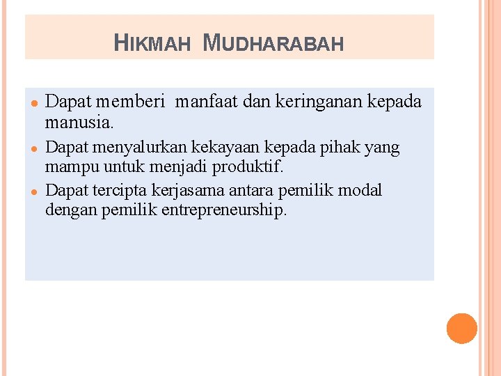 HIKMAH MUDHARABAH ● Dapat memberi manfaat dan keringanan kepada manusia. ● Dapat menyalurkan kekayaan