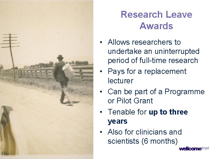 Research Leave Awards • Allows researchers to undertake an uninterrupted period of full-time research Research Leave Awards • Allows researchers to undertake an uninterrupted period of full-time research