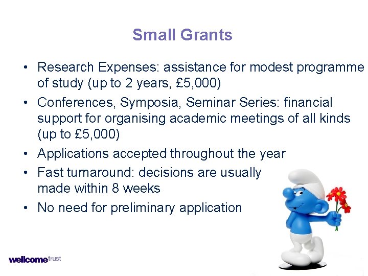Small Grants • Research Expenses: assistance for modest programme of study (up to 2 Small Grants • Research Expenses: assistance for modest programme of study (up to 2