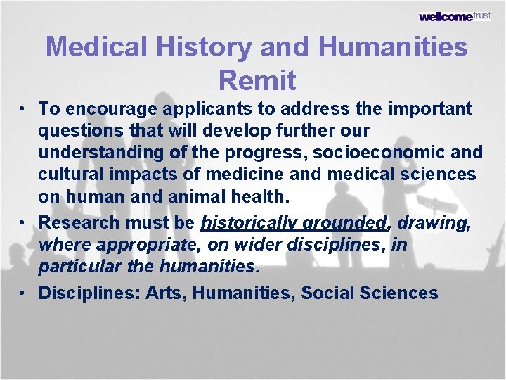 Medical History and Humanities Remit • To encourage applicants to address the important questions Medical History and Humanities Remit • To encourage applicants to address the important questions