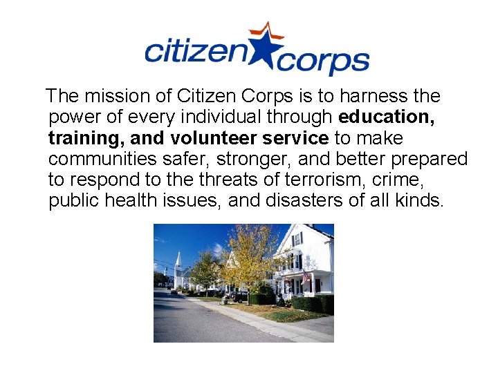 The mission of Citizen Corps is to harness the power of every individual through