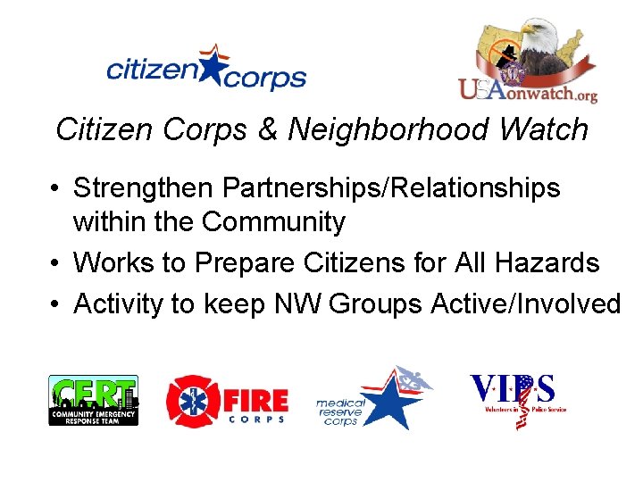 Citizen Corps & Neighborhood Watch • Strengthen Partnerships/Relationships within the Community • Works to