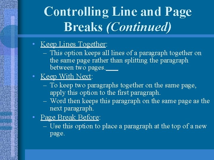 Controlling Line and Page Breaks (Continued) • Keep Lines Together: – This option keeps