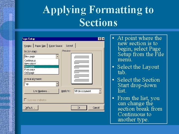 Applying Formatting to Sections • At point where the new section is to begin,