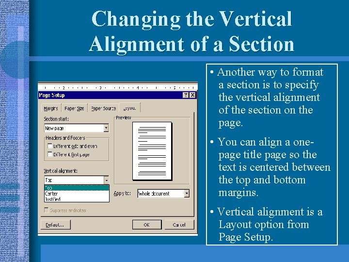 Changing the Vertical Alignment of a Section • Another way to format a section