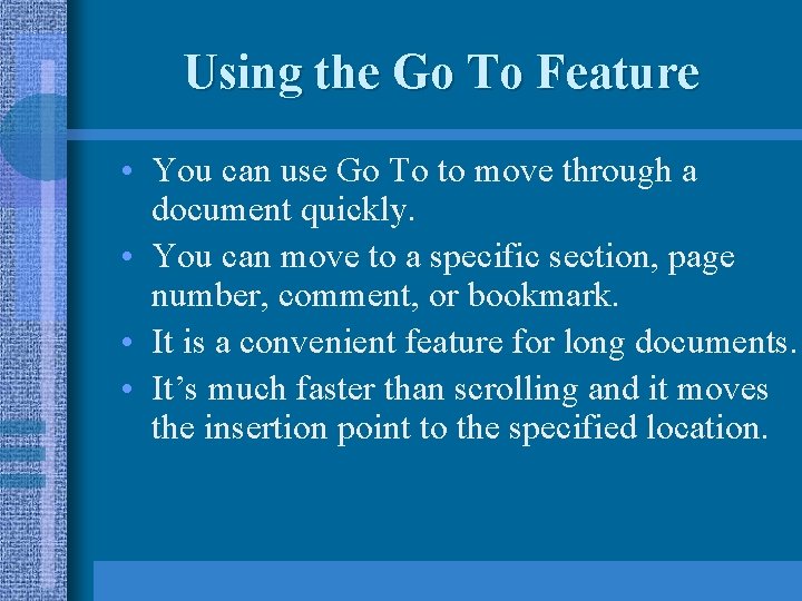 Using the Go To Feature • You can use Go To to move through