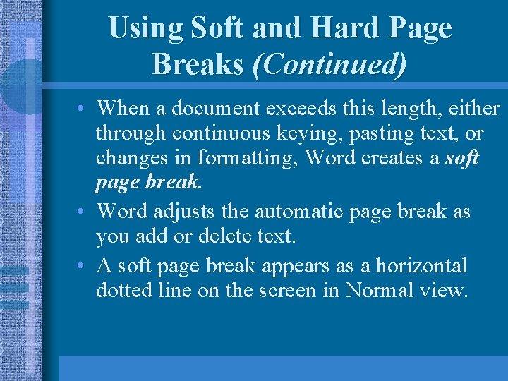 Using Soft and Hard Page Breaks (Continued) • When a document exceeds this length,