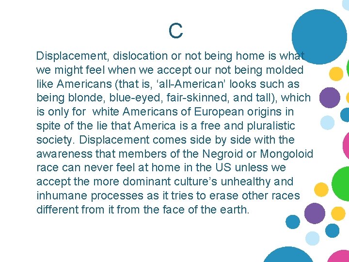 C Displacement, dislocation or not being home is what we might feel when we