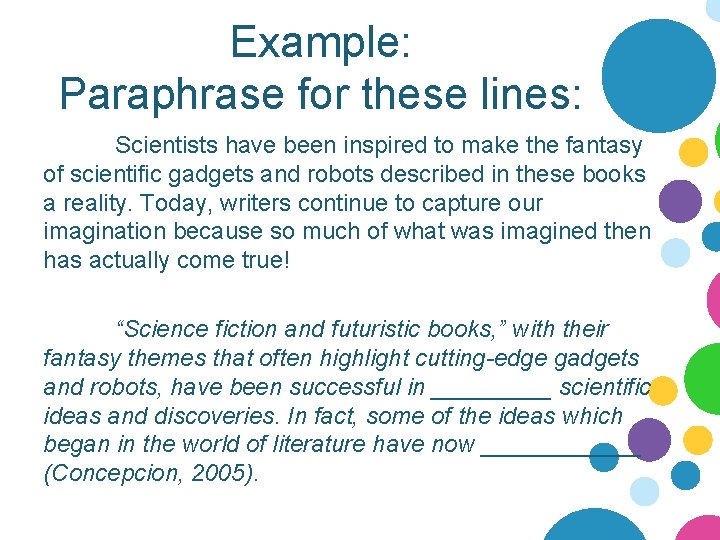 Example: Paraphrase for these lines: Scientists have been inspired to make the fantasy of