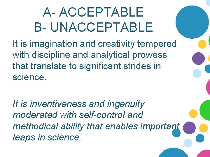 A- ACCEPTABLE B- UNACCEPTABLE It is imagination and creativity tempered with discipline and analytical