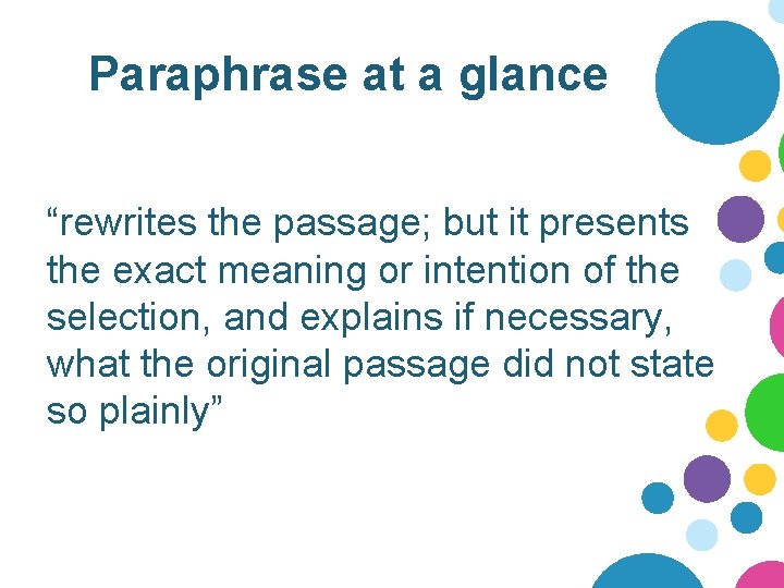 Paraphrase at a glance “rewrites the passage; but it presents the exact meaning or