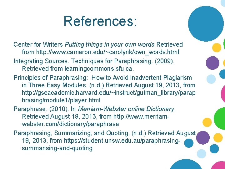 References: Center for Writers Putting things in your own words Retrieved from http: //www.
