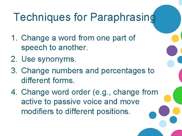 Techniques for Paraphrasing 1. Change a word from one part of speech to another.