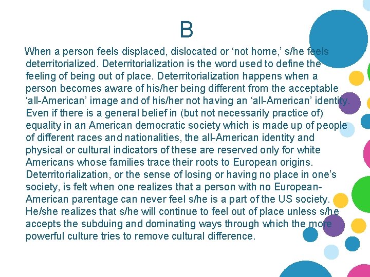 B When a person feels displaced, dislocated or ‘not home, ’ s/he feels deterritorialized.