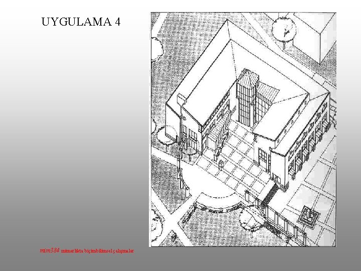 UYGULAMA 4 mim 384 mimarlıkta biçimbilimsel çalışmalar 