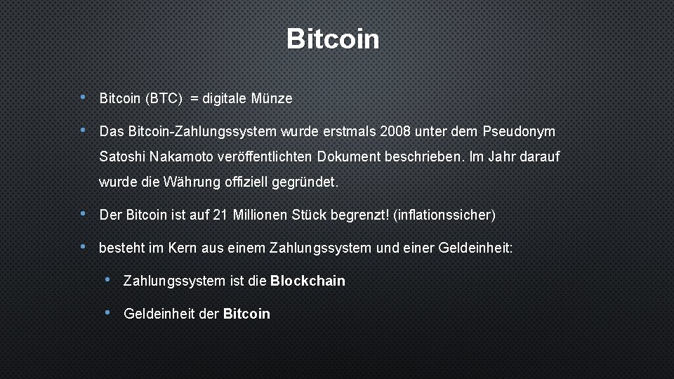Bitcoin • Bitcoin (BTC) = digitale Münze • Das Bitcoin-Zahlungssystem wurde erstmals 2008 unter