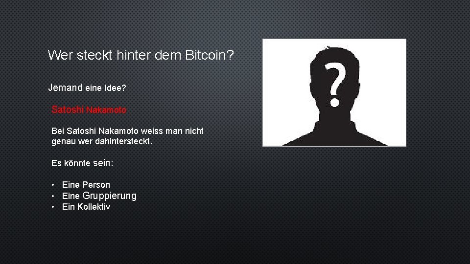 Wer steckt hinter dem Bitcoin? Jemand eine Idee? Satoshi Nakamoto Bei Satoshi Nakamoto weiss