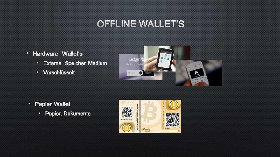 OFFLINE WALLET’S • HARDWARE WALLET’S • EXTERNE SPEICHER MEDIUM • VERSCHLÜSSELT • PAPIER WALLET