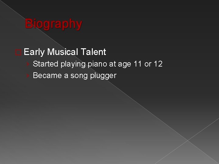 Biography � Early Musical Talent › Started playing piano at age 11 or 12