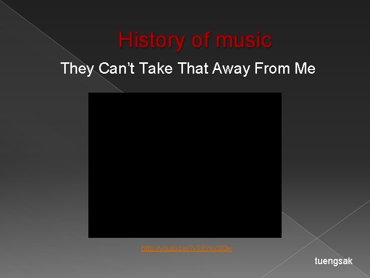 History of music They Can’t Take That Away From Me http: //youtu. be/7 v.