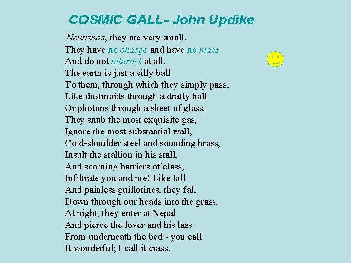 COSMIC GALL- John Updike Neutrinos, they are very small. They have no charge and