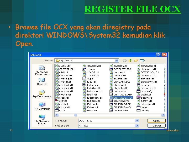 REGISTER FILE OCX • Browse file OCX yang akan diregistry pada direktori WINDOWSSystem 32 REGISTER FILE OCX • Browse file OCX yang akan diregistry pada direktori WINDOWSSystem 32