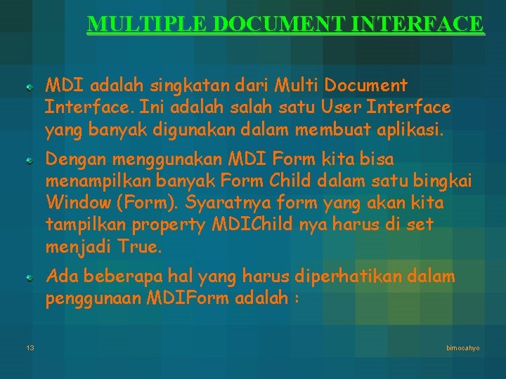 MULTIPLE DOCUMENT INTERFACE MDI adalah singkatan dari Multi Document Interface. Ini adalah satu User MULTIPLE DOCUMENT INTERFACE MDI adalah singkatan dari Multi Document Interface. Ini adalah satu User