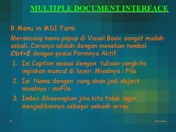 MULTIPLE DOCUMENT INTERFACE B. Menu in MDI Form Merancang menu popup di Visual Basic MULTIPLE DOCUMENT INTERFACE B. Menu in MDI Form Merancang menu popup di Visual Basic