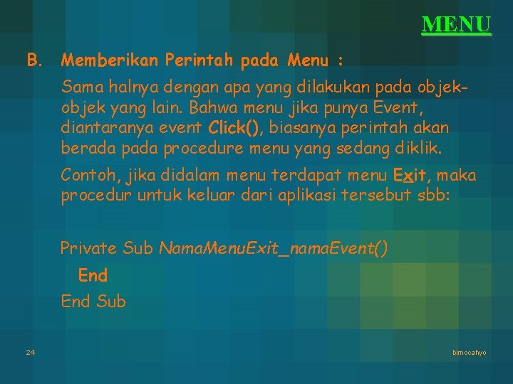 MENU B. Memberikan Perintah pada Menu : Sama halnya dengan apa yang dilakukan pada MENU B. Memberikan Perintah pada Menu : Sama halnya dengan apa yang dilakukan pada