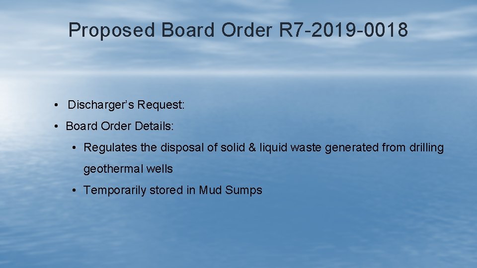 Proposed Board Order R 7 -2019 -0018 • Discharger’s Request: • Board Order Details:
