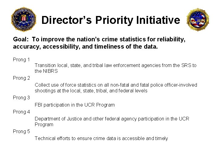 Director’s Priority Initiative Goal: To improve the nation’s crime statistics for reliability, accuracy, accessibility,