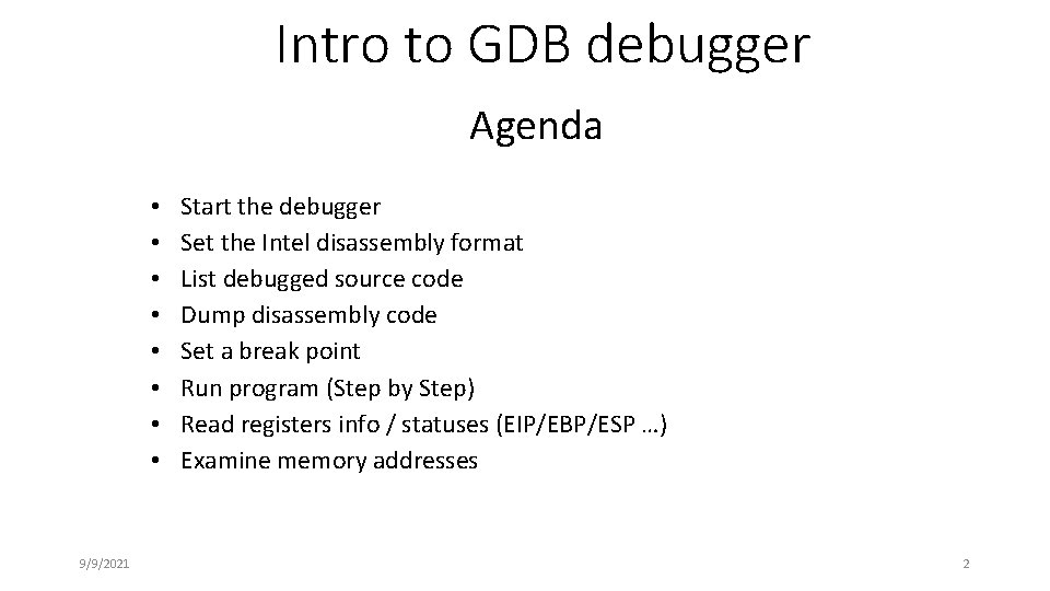 Intro to GDB debugger Agenda • • 9/9/2021 Start the debugger Set the Intel