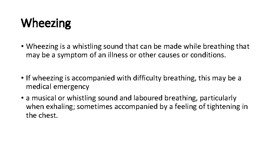 Wheezing • Wheezing is a whistling sound that can be made while breathing that