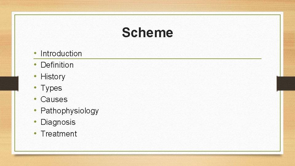 Scheme • • Introduction Definition History Types Causes Pathophysiology Diagnosis Treatment 