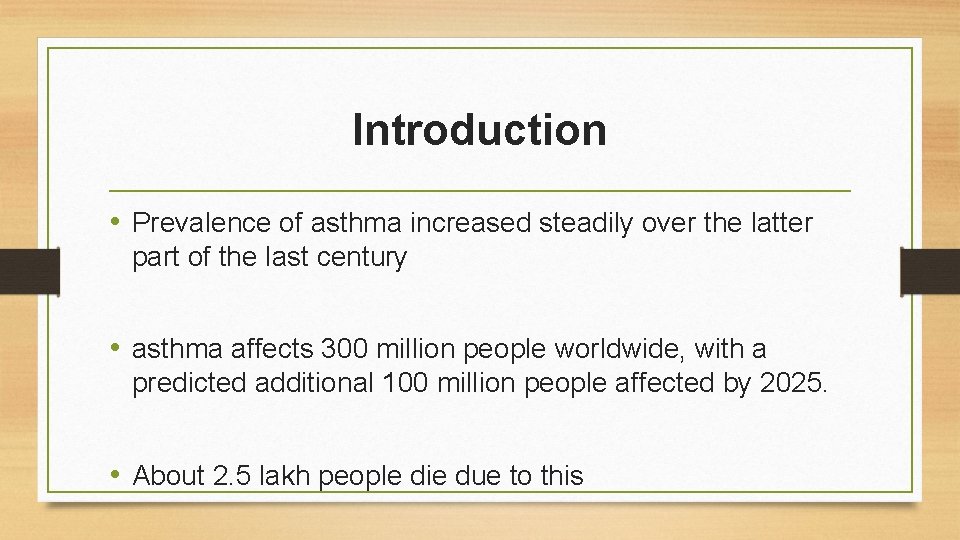 Introduction • Prevalence of asthma increased steadily over the latter part of the last