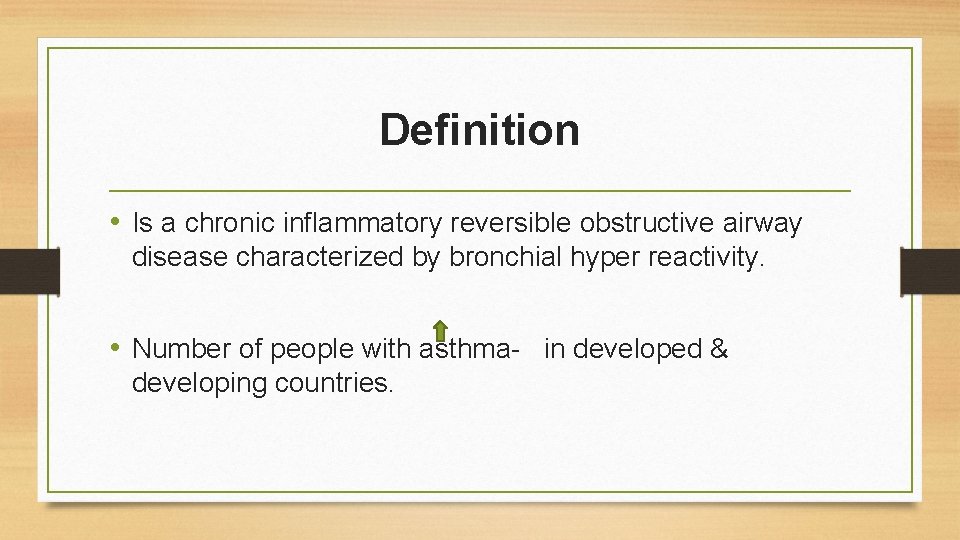 Definition • Is a chronic inflammatory reversible obstructive airway disease characterized by bronchial hyper