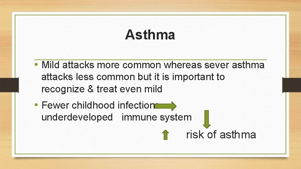 Asthma • Mild attacks more common whereas sever asthma attacks less common but it