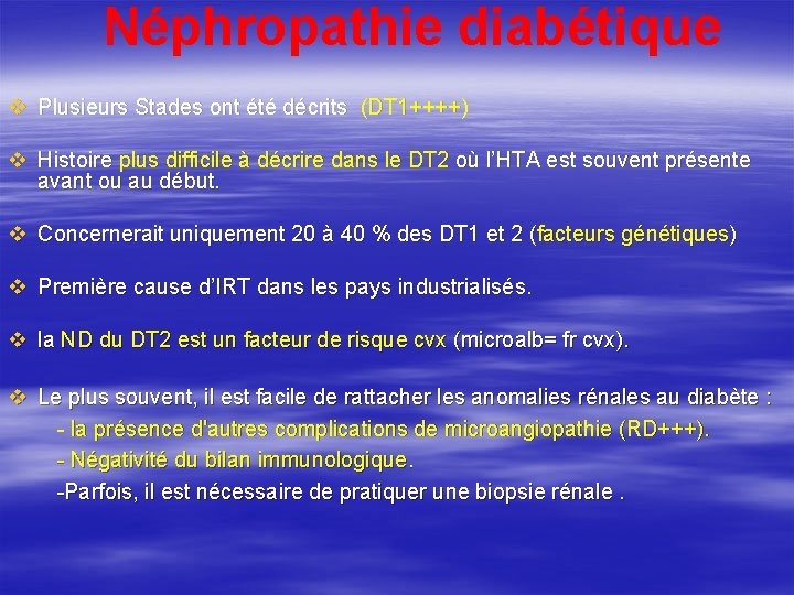 Néphropathie diabétique v Plusieurs Stades ont été décrits (DT 1++++) v Histoire plus difficile