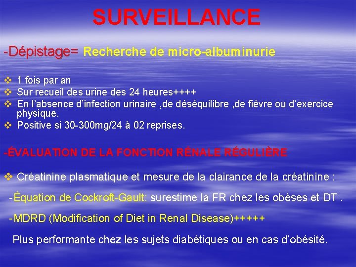 SURVEILLANCE -Dépistage= Recherche de micro-albuminurie v 1 fois par an v Sur recueil des