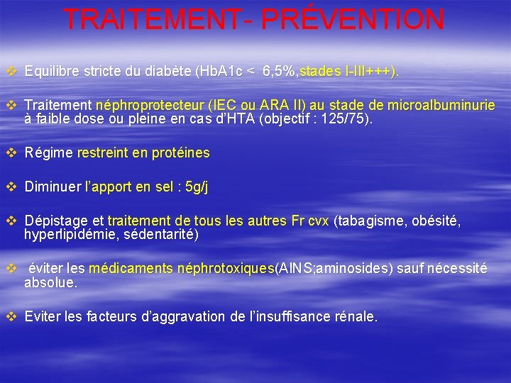 TRAITEMENT- PRÉVENTION v Equilibre stricte du diabète (Hb. A 1 c < 6, 5%,