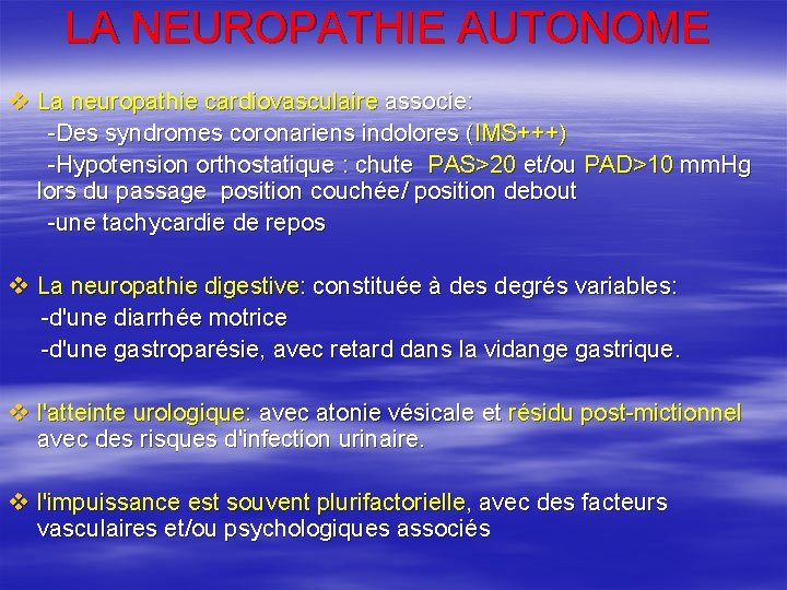 LA NEUROPATHIE AUTONOME v La neuropathie cardiovasculaire associe: -Des syndromes coronariens indolores (IMS+++) -Hypotension