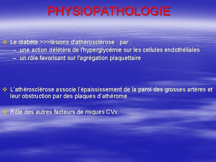 PHYSIOPATHOLOGIE v Le diabète >>>lésions d'athérosclérose : par : – une action délétère de