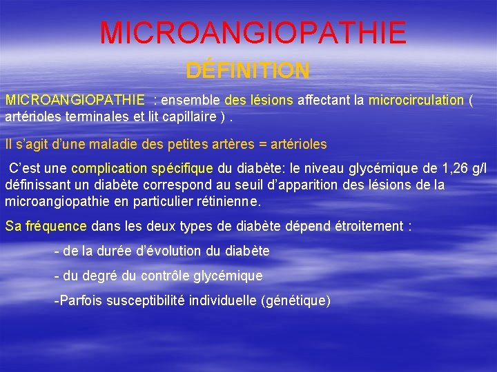 MICROANGIOPATHIE DÉFINITION MICROANGIOPATHIE : ensemble des lésions affectant la microcirculation ( artérioles terminales et