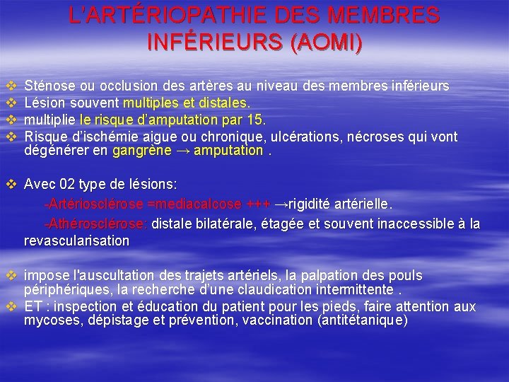 L’ARTÉRIOPATHIE DES MEMBRES INFÉRIEURS (AOMI) v v Sténose ou occlusion des artères au niveau