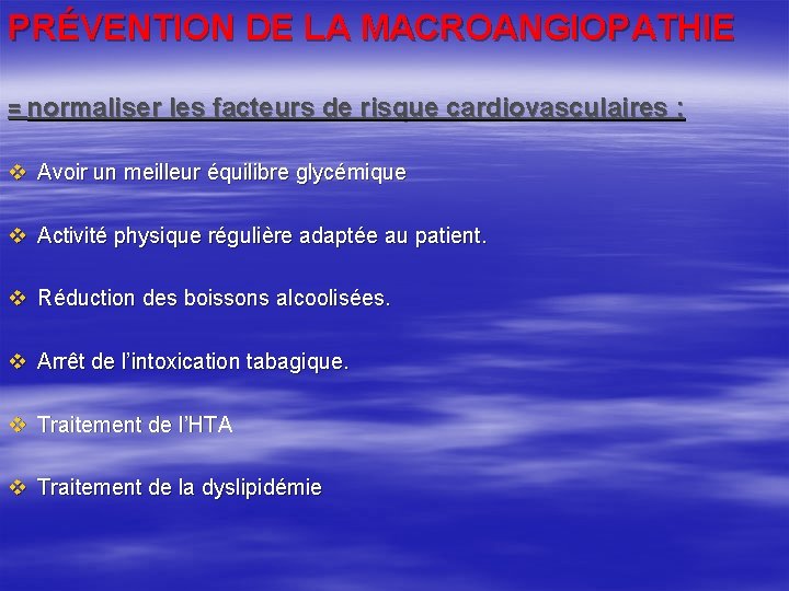 PRÉVENTION DE LA MACROANGIOPATHIE = normaliser les facteurs de risque cardiovasculaires v Avoir un