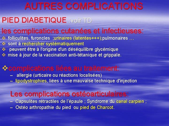 AUTRES COMPLICATIONS PIED DIABETIQUE : voir TD les complications cutanées et infectieuses: infectieuses v